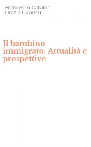 Il bambino immigrato. Attualit&agrave; e prospettive