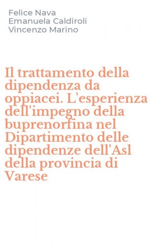 Il trattamento della dipendenza da oppiacei. L'esperienza dell'impegno della buprenorfina nel Dipartimento delle dipendenze dell'Asl della provincia di Varese