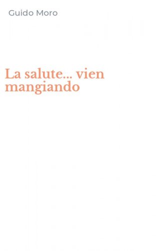 La salute... vien mangiando
