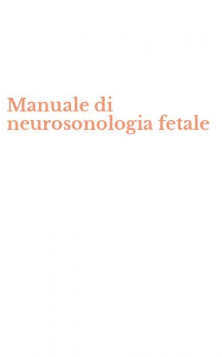 Manuale di neurosonologia fetale