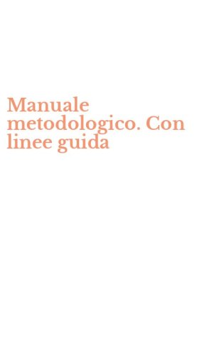 Manuale metodologico. Con linee guida