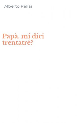 Pap&agrave;, mi dici trentatr&eacute;?