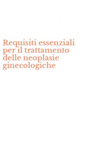 Requisiti essenziali per il trattamento delle neoplasie ginecologiche