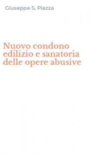 Nuovo condono edilizio e sanatoria delle opere abusive