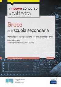 CC 4/23 Greco nella scuola secondaria. Manuale per la preparazione alle prove scritte e orali per la classe A13, A052