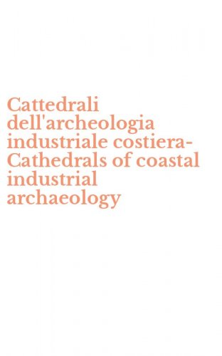 Cattedrali dell'archeologia industriale costiera-Cathedrals of coastal industrial archaeology