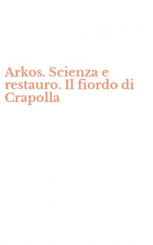 Arkos. Scienza e restauro. Il fiordo di Crapolla