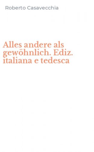 Alles andere als gew&ouml;hnlich. Ediz. italiana e tedesca