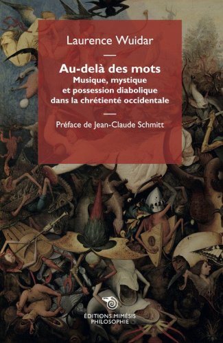 Au-del&agrave; des mots. Musique, mystique et possession diabolique dans la chr&eacute;tient&eacute; occidentale
