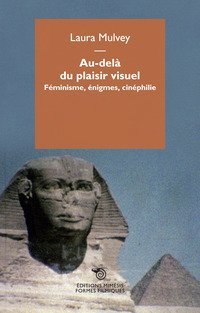 Au-del&agrave; du plaisir visuel. F&eacute;minisme, &eacute;nigmes, cin&eacute;philie