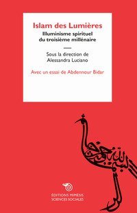 Islam des Lumi&egrave;res. Illuminisme spirituel du troisi&egrave;me mill&eacute;naire