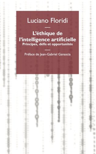L'&eacute;thique de l'intelligence artificielle. Principes, d&eacute;fis et opportunit&eacute;s
