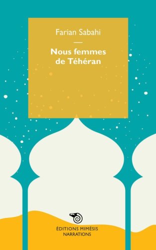 Nous femmes de T&eacute;h&eacute;ran