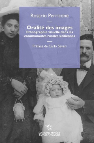 Oralit&eacute; des images. Ethnographie visuelle dans les communaut&eacute;s rurales siciliennes