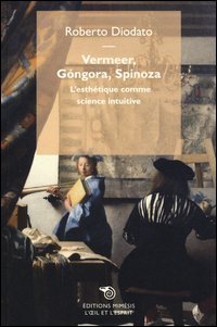 Vermeer, G&oacute;ngora, Spinoza. L'esth&eacute;tique comme science intuitive