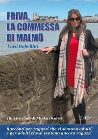 Friva, la commessa di Malm&ouml;. Racconti per ragazzi che si sentono adulti e adulti che si sentono ancora ragazzi