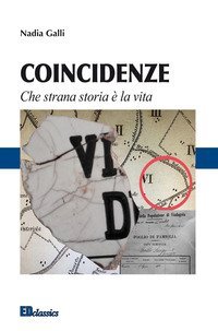 Coincidenze. Che strana storia &egrave; la vita