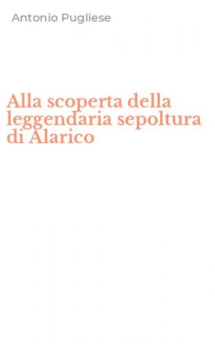 Alla scoperta della leggendaria sepoltura di Alarico