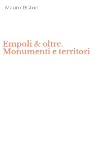 Empoli & oltre. Monumenti e territori