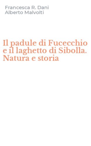Il padule di Fucecchio e il laghetto di Sibolla. Natura e storia