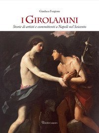 I Girolamini. Storie di artisti e committenti a Napoli nel Seicento
