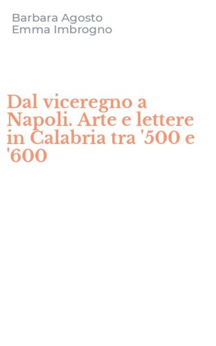 Dal viceregno a Napoli. Arte e lettere in Calabria tra '500 e '600