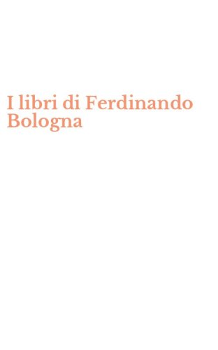 I libri di Ferdinando Bologna