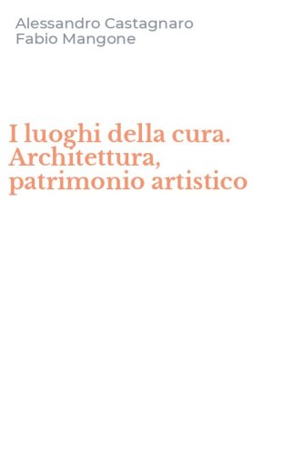 I luoghi della cura. Architettura, patrimonio artistico
