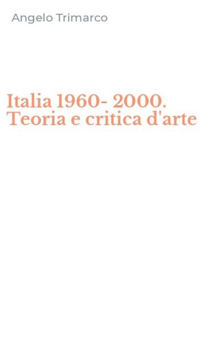 Italia 1960-2000. Teoria e critica d'arte