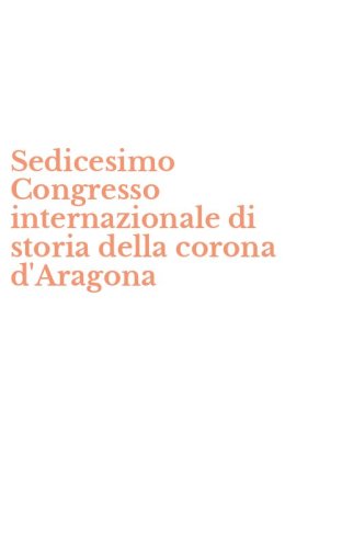 Sedicesimo Congresso internazionale di storia della corona d'Aragona
