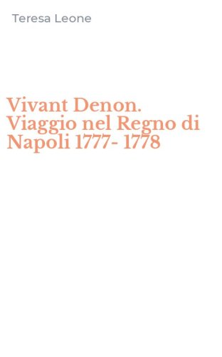Vivant Denon. Viaggio nel Regno di Napoli 1777-1778
