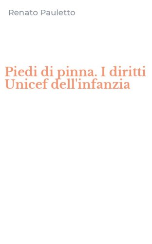 Piedi di pinna. I diritti Unicef dell'infanzia