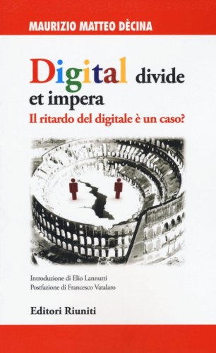Digital divide et impera. Il ritardo del digitale &egrave; un caso?