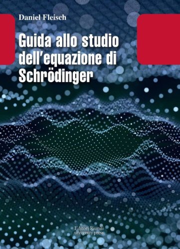 Guida allo studio dell equazione di Schr&ouml;dinger