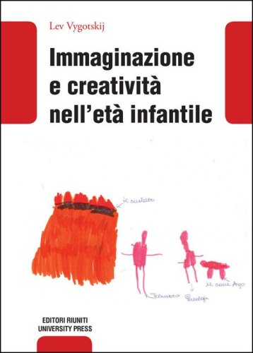 Immaginazione e creativit&agrave; nell'et&agrave; infantile