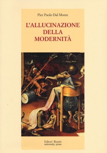 L'allucinazione della modernit&agrave;