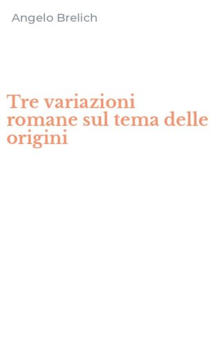 Tre variazioni romane sul tema delle origini