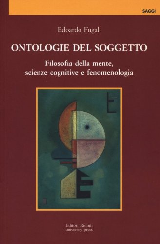 Ontologie del soggetto. Filosofia della mente, scienze cognitive e fenomenologia