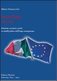 Storia d'Italia 1861-2006. Istituzioni, economia e societ&agrave;, un modello politico nell'Europa contemporanea