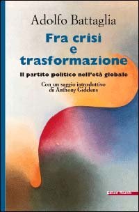 Fra crisi e trasformazione. Il partito politico nell'et&agrave; globale