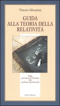 Guida alla teoria della relativit&agrave;. Dalle previsioni di Einstein alle conferme sperimentali