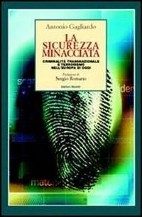 La sicurezza minacciata. Criminalit&agrave; transnazionale e terrorismo nell'Europa di oggi