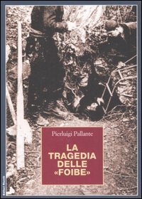 La tragedia delle &laquo;foibe&raquo;