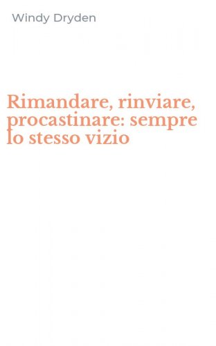 Rimandare, rinviare, procastinare: sempre lo stesso vizio