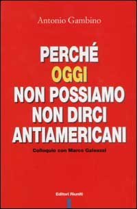 Perch&eacute; oggi non possiamo non dirci antiamericani. Colloquio con Marco Galeazzi