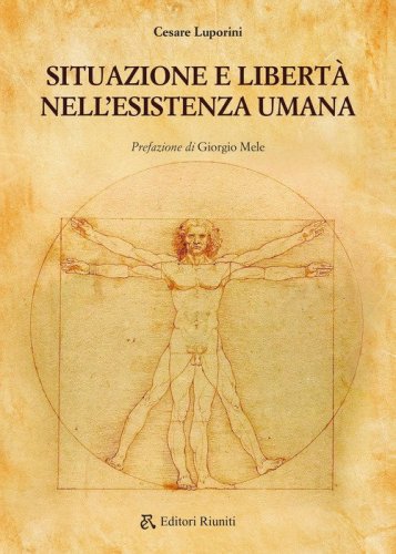 Situazione e libert&agrave; nell'esistenza umana