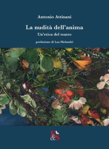 La nudit&agrave; dell'anima. Un'etica del teatro