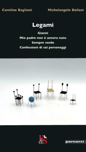 Legami &laquo;Gianni&raquo;-&laquo;Mio padre non &egrave; ancora nato&raquo;-&laquo;Sempre verde&raquo;-&laquo;Confessioni di sei personaggi&raquo;