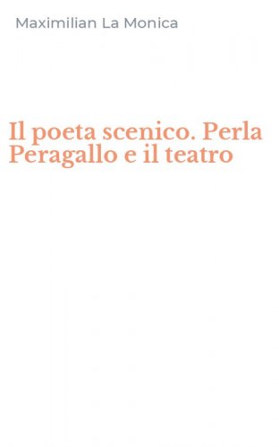 Il poeta scenico. Perla Peragallo e il teatro