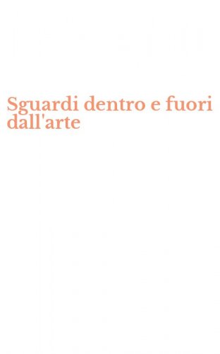 Sguardi dentro e fuori dall'arte